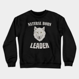 Natural born Leader Wolf Crewneck Sweatshirt